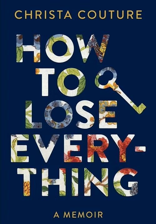 How to Lose Everything by Christa Couture
